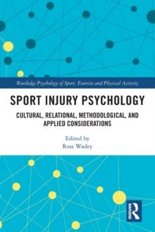 Sport Injury Psychology : Cultural, Relational, Methodological, and Applied Considerations