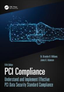 PCI Compliance : Understand and Implement Effective PCI Data Security Standard Compliance