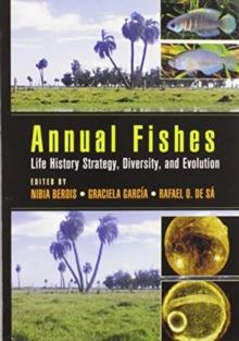 Annual Fishes : Life History Strategy, Diversity, and Evolution