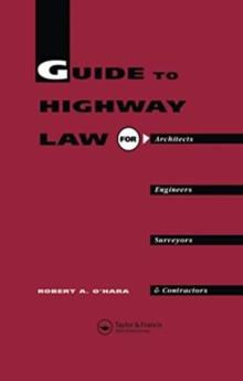 Guide to Highway Law for Architects, Engineers, Surveyors and Contractors