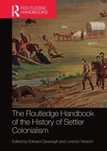 The Routledge Handbook of the History of Settler Colonialism