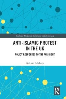 Anti-Islamic Protest in the UK : Policy Responses to the Far Right