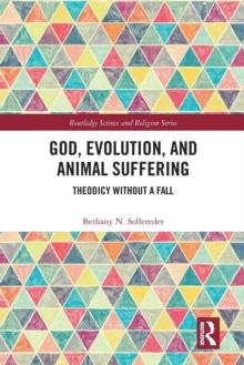 God, Evolution, and Animal Suffering : Theodicy without a Fall