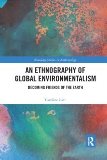 An Ethnography of Global Environmentalism : Becoming Friends of the Earth