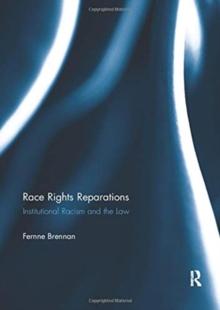 Race Rights Reparations : Institutional Racism and The Law