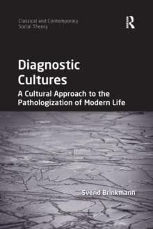 Diagnostic Cultures : A Cultural Approach to the Pathologization of Modern Life