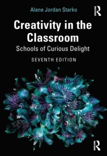 Creativity in the Classroom : Schools of Curious Delight