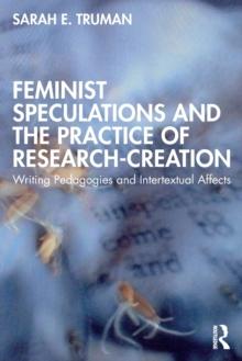 Feminist Speculations and the Practice of Research-Creation : Writing Pedagogies and Intertextual Affects