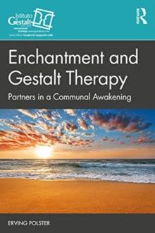 Enchantment and Gestalt Therapy : Partners in Exploring Life