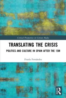 Translating the Crisis : Politics and Culture in Spain after the 15M