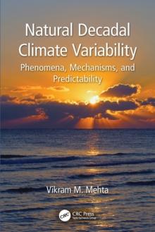 Natural Decadal Climate Variability : Phenomena, Mechanisms, and Predictability