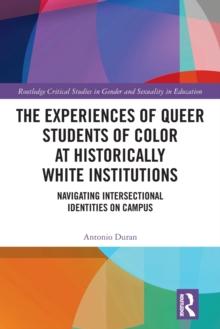 The Experiences of Queer Students of Color at Historically White Institutions : Navigating Intersectional Identities on Campus