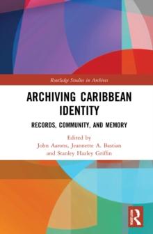 Archiving Caribbean Identity : Records, Community, and Memory