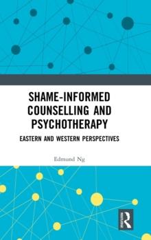 Shame-informed Counselling and Psychotherapy : Eastern and Western Perspectives