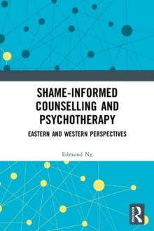 Shame-informed Counselling and Psychotherapy : Eastern and Western Perspectives