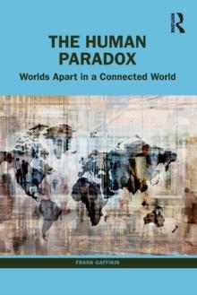 The Human Paradox : Worlds Apart in a Connected World