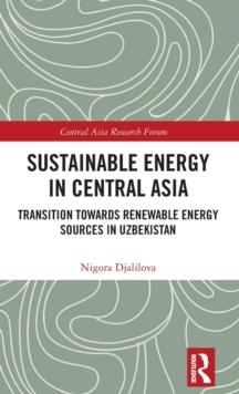 Sustainable Energy in Central Asia : Transition Towards Renewable Energy Sources in Uzbekistan