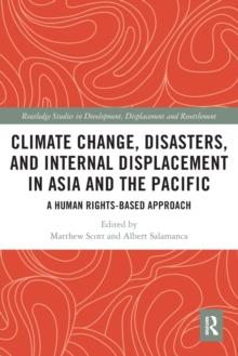 Climate Change, Disasters, and Internal Displacement in Asia and the Pacific : A Human Rights-Based Approach