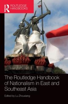 The Routledge Handbook of Nationalism in East and Southeast Asia