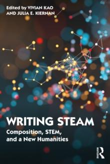 Writing STEAM : Composition, STEM, and a New Humanities