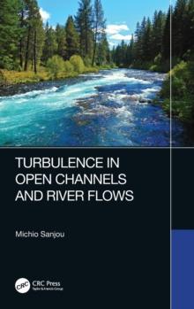 Turbulence in Open Channels and River Flows