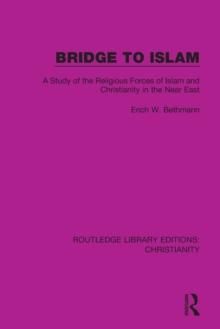 Bridge to Islam : A Study of the Religious Forces of Islam and Christianity in the Near East