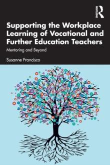 Supporting the Workplace Learning of Vocational and Further Education Teachers : Mentoring and Beyond