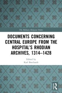 Documents Concerning Central Europe from the Hospitals Rhodian Archives, 13141428