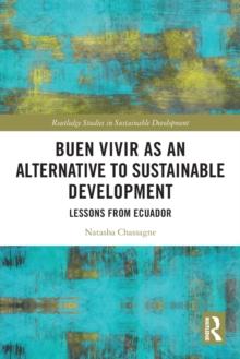 Buen Vivir as an Alternative to Sustainable Development : Lessons from Ecuador