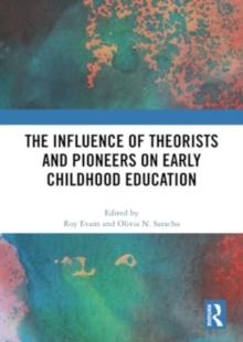 The Influence of Theorists and Pioneers on Early Childhood Education