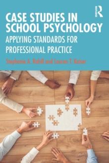 Case Studies in School Psychology : Applying Standards for Professional Practice