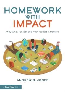 Homework with Impact : Why What You Set and How You Set It Matters