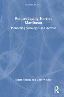 Reintroducing Harriet Martineau : Pioneering Sociologist and Activist