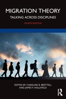 Migration Theory : Talking across Disciplines