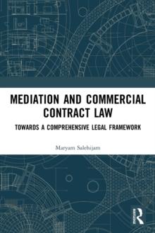 Mediation and Commercial Contract Law : Towards a Comprehensive Legal Framework