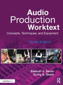 Audio Production Worktext : Concepts, Techniques, and Equipment