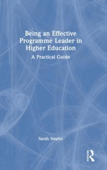 Being an Effective Programme Leader in Higher Education : A Practical Guide