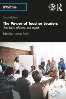 The Power of Teacher Leaders : Their Roles, Influence, and Impact