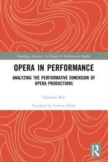 Opera in Performance : Analyzing the Performative Dimension of Opera Productions