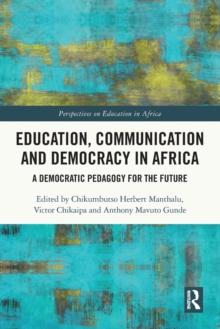 Education, Communication and Democracy in Africa : A Democratic Pedagogy for the Future