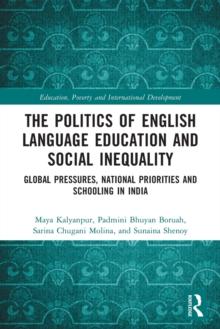 The Politics of English Language Education and Social Inequality : Global Pressures, National Priorities and Schooling in India