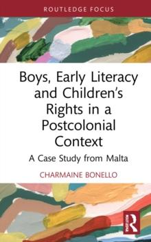 Boys, Early Literacy and Childrens Rights in a Postcolonial Context : A Case Study from Malta