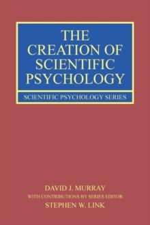 The Creation of Scientific Psychology