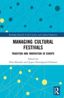 Managing Cultural Festivals : Tradition and Innovation in Europe