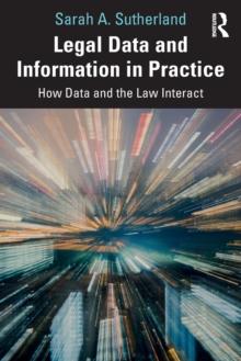 Legal Data and Information in Practice : How Data and the Law Interact