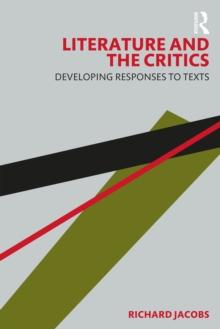 Literature and the Critics : Developing Responses to Texts