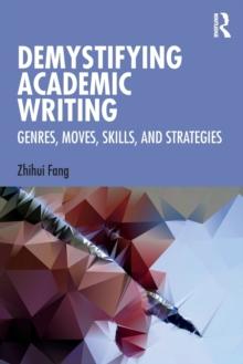 Demystifying Academic Writing : Genres, Moves, Skills, and Strategies