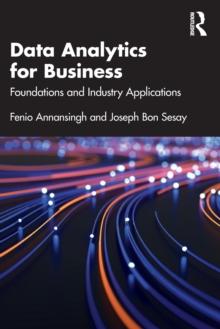 Data Analytics for Business : Foundations and Industry Applications