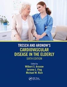 Tresch and Aronow's Cardiovascular Disease in the Elderly : Sixth Edition