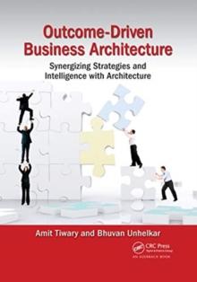 Outcome-Driven Business Architecture : Synergizing Strategies and Intelligence with Architecture